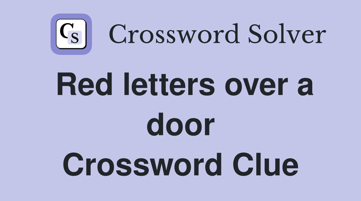 Red letters over a door Crossword Clue Answers Crossword Solver
